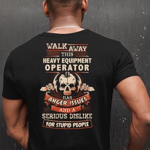 This Heavy Equipment Operator Has Anger Issues T-Shirt, Heavy Equipment Operator Gifts,  Heavy Equipment Operator Shirt, Heavy Operator