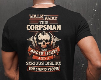 Corpsman Has Anger Issues T-Shirt, Awesome Corpsman Quote Shirt, Gift For The Corpsman, Sarcastic Corpsman Tee #walk1-corpsman