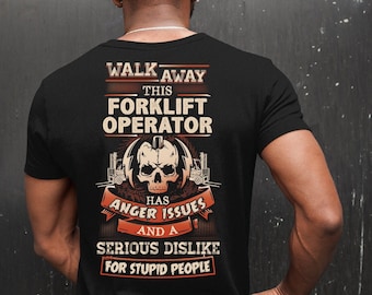 Forklift Operator Has Anger Issues T-Shirt, Sarcastic Forklift Operator Shirt, Forklift Operator Gift, #walk1-forkliftoperator