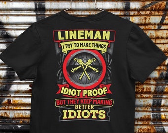 Camiseta "Lineman Try To Make Things Idiot Proof", camiseta de lineman, camiseta de lineman sarcástica, lineman increíble, regalos de lineman #better1-lineman