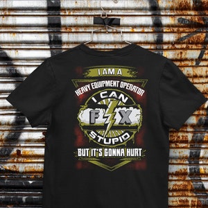 Heavy Equipment Operator Can fix Stupid T-Shirt, Heavy Equipment Operator Shirt, Heavy Equipment Operator Tee, Gift For Heavy Equipment Opt