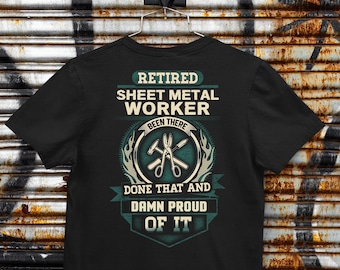 Retired Sheet Metal Worker T-Shirt, Retired Sheet Metal Worker Been There Done That And Damn Proud Of It Shirt #damn-sheet
