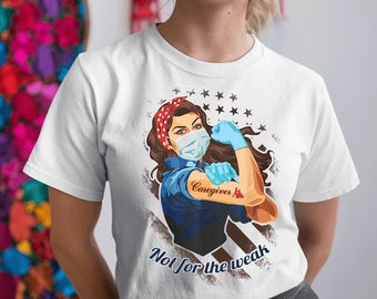 Caregiver Not for the weak T-Shirt, Strong Caregiver Woman, Caregiver Gifts, Cute Caregiver Tee #weak6-caregiver