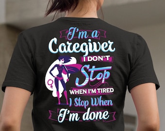 I'm A Caregiver T-Shirt, Caregiver Life Shirt,  Caregiver Shirts, Care Giver Appreciation Gifts, Superhero Caregiver #done2-caregiver