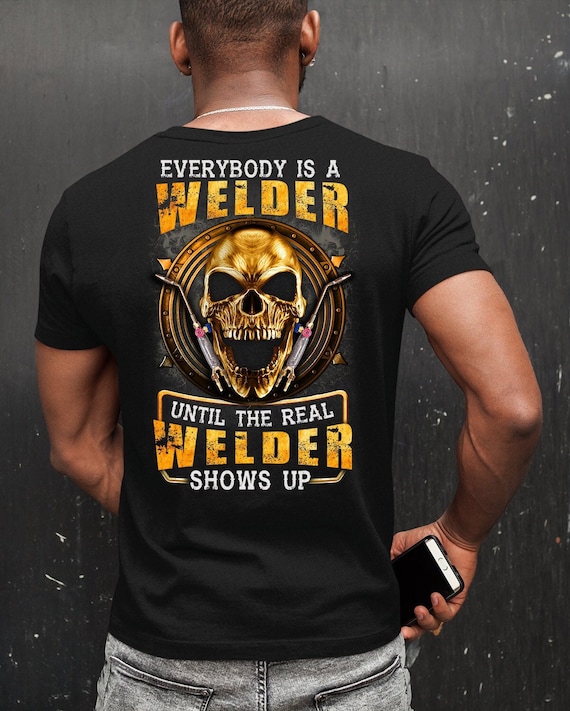 Real Welder T-Shirt, Awesome Welder Shirt, Gift For Welder, Skull Welder Shirt, Welding Tee #Until2-Welder