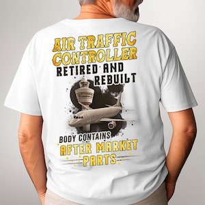 Retired Air Traffic Controller Shirt Air Traffic Controller Gift Proud T Shirt with Quote Air Traffic Controller T-shirt #rebuilt1-atc
