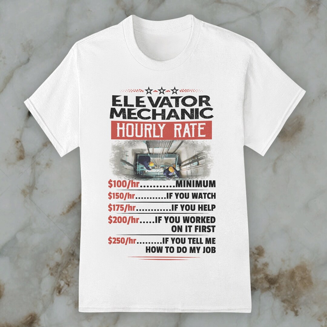 Elevator Mechanic Hourly Rate Tshirt, Gift for Elevator Mechanic