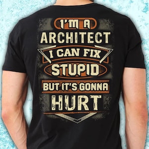 Architect Shirt Architect Gift I Can Fix Stupid T Shirt for Architect Funny T-shirt #fix1-architect