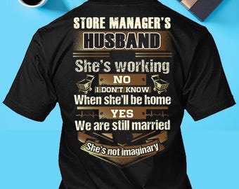 Store Manager Husband Shirt Store Manager Partner T-shirt Store Manager Still Married T shirt Gift for Him #working-storemanager