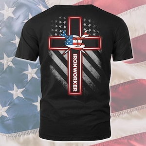 Ironworker Shirt American Ironworker Gift T Shirt with Cross Ironworker T-shirt for Ironworker USA Flag Shirt #flagcross-ironworker