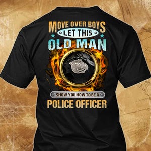 Police Officer Shirt Police Officer Gift Funny T Shirt with Quote for Police Officer T-shirt  #move-policeofficer