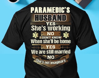 Paramedic Husband Shirt Paramedic Partner T-shirt Paramedic Still Married T shirt Gift for Him #working-paramedic