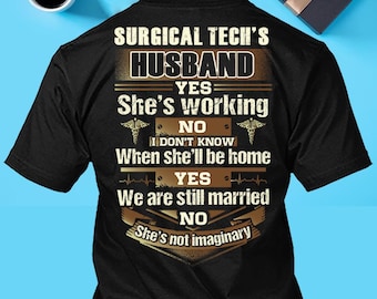 Surgical Tech Husband Shirt Surgical Tech Partner T-shirt Surgical Tech Still Married T shirt Gift for Him #working-surgicaltech