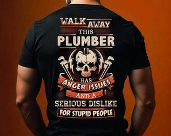 Plumber Shirt Plumber Funny T Shirt with Quote Anger Issues T-shirt for Plumber Gift for Plumber Humor Shirt #walk1-plumber