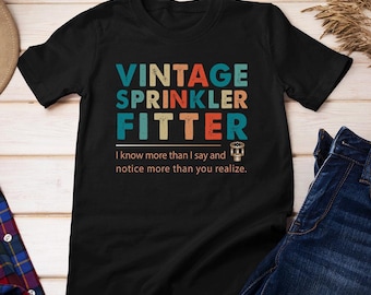 Sprinkler Fitter Shirt Sprinkler Fitter Gift Sprinkler Fitter T Shirt with Quotes T-shirt for Sprinkler Fitter #vintage-sprinklerfitter