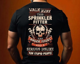 Sprinkler Fitter Shirt Sprinkler Fitter Funny T Shirt with Quote Anger Issues T-shirt for Sprinkler Fitter Gift #walk1-sprinklerfitter