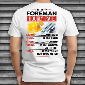 Foreman&#39;s Hourly Rate T-Shirt, Gift For Foreman, Rate Details For Foreman, Custom Foreman Shirt, Foreman Tee