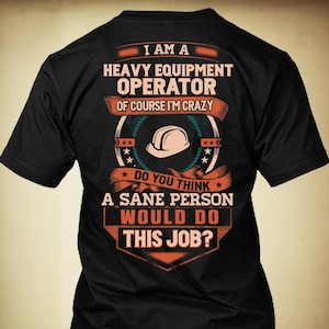 Heavy Equipment Operator Shirt Heavy Equipment Operator Gift Funny T Shirt with Quote for Heavy Equipment Operator #sane-heavyequipment