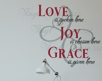 LOVE is spoken here JOY is chosen here Grace is given here, Saying Quote Vinyl Wall Art Decal Inspirational Vinyl Decal Housewarming gift
