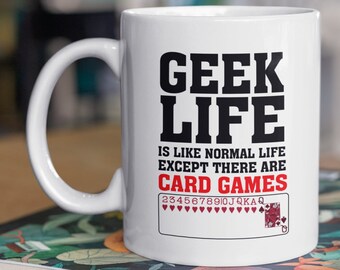 Card Games Mug - Geek life is like normal life,personalized gift,custom-676