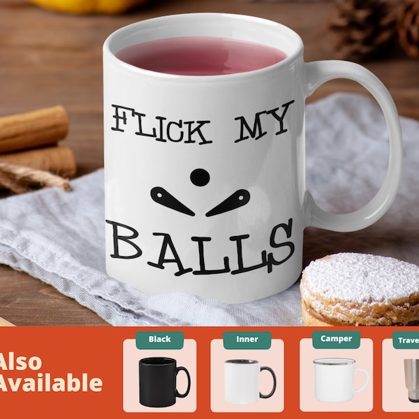 Pinball Machine Mug, flick my balls, Funny gift customizable color changing personalized double sided camper travel cool coffee mug-666