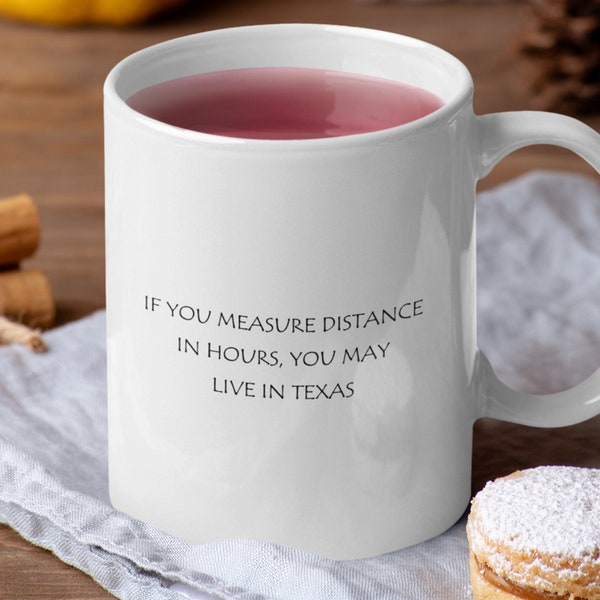 Unt mug if you measure distance in hours, you may live in texas,personalized,custom-20