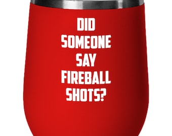 Grappige vuurbal wijn tumbler zei iemand vuurbal schoten cadeau voor mannen en vrouwen 12oz, rood