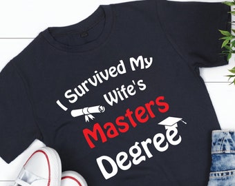I Survived My Wife's Masters Degree svg ,png,digital file