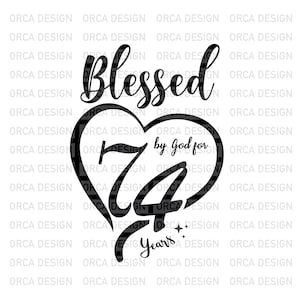 74. Geburtstag svg,Gesegnet von Gott für 74 Jahre Geburtstag, Geburtstag SVG,PNG digitale Datei svg,png Digitale Datei download