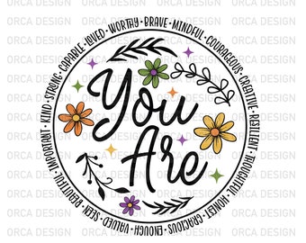 You Are Sublimation Design SVG,PNG File ,Clipart ,Floral ,Daisy , Spring , svg png,digital file