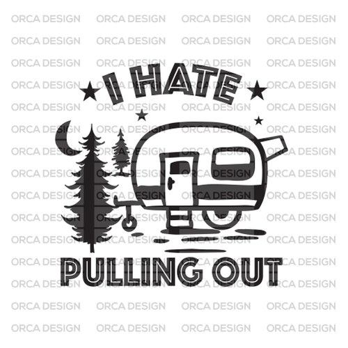I Hate Pulling Out Camping Svg Png Jpg Cut File Etsy