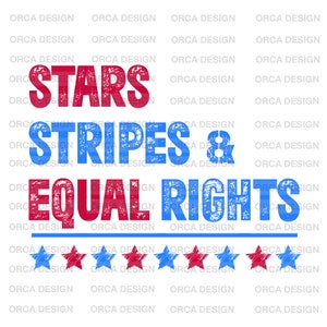 Stars Stripes And Equal Rights ,4th Of July, Patriotic, Independence Day, Fourth of July, Svg, For Cricut Sublimation svg,png digital file