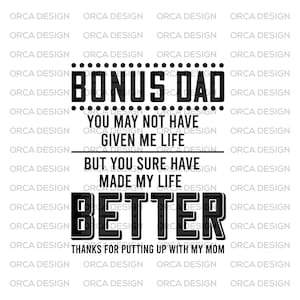 Bonus Dad You May Not Have Given Me Life,svg png,digital file