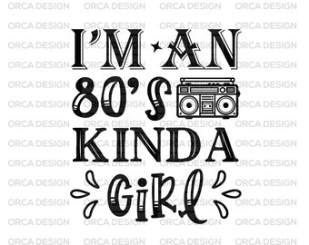 May include: Black and white graphic design with the text "I'm an 80's kinda girl" and a retro boombox.