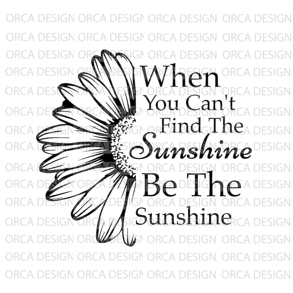 When You Cant Find the Sunshine Be the Sunshine Svg - Etsy