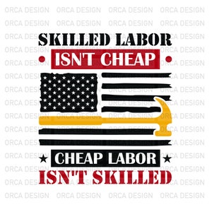 Skilled Labor Isn&#39;t Cheap American Flag svg,png Digital file download
