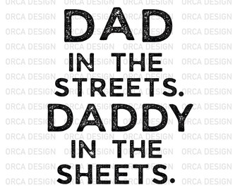 Dad In The Streets Daddy In The Sheets Apparel svg,png Digital files download