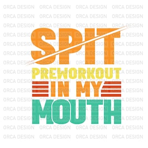 Spit Preworkout In My Mouth Vintage Funny Gym, sublimation design ,Funny Gym,Preworkout  svg,png Digital file download
