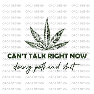 Pothead Shit, Can't Talk Right Now, Doing Pothead Shit, Weed, Pot Leaf svg, png Descarga de archivos digitales