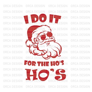 I Do It for the Ho&#39;s christmas svg, santa svg, xmas, santa aviators svg, ho ho ho svg, christmas humor, christmas svg ,png digital file