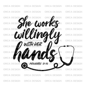 She Works willingly with her Hands,Nurse svg, doctor svg, proverbs svg, she works willingly svg, healthcare svg, healthcare shirt svg,png