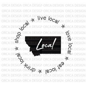 montana local svg, live local svg, love local svg, shop local svg, drink local svg, eat local svg, montana Svg ,png,digital file
