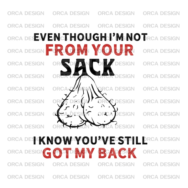 Even Though I'm Not From Your Sack svg,funny svg, balls svg, I'm not from your sack SVG ,png digital file