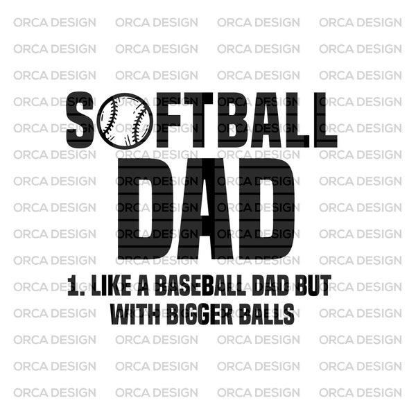 Softball Dad like A Baseball but with Bigger Balls Svg ,png,digital file