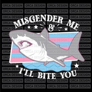 Misgender Me And I'll Bite ,Trans Shark, LGBT Pride Month svg,LGBT Pride  png,digital file