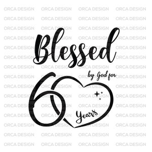 60th Birthday svg,Blessed by God for 60 Year Birthday, Birthday SVG,PNG digital file svg,png Digital file download