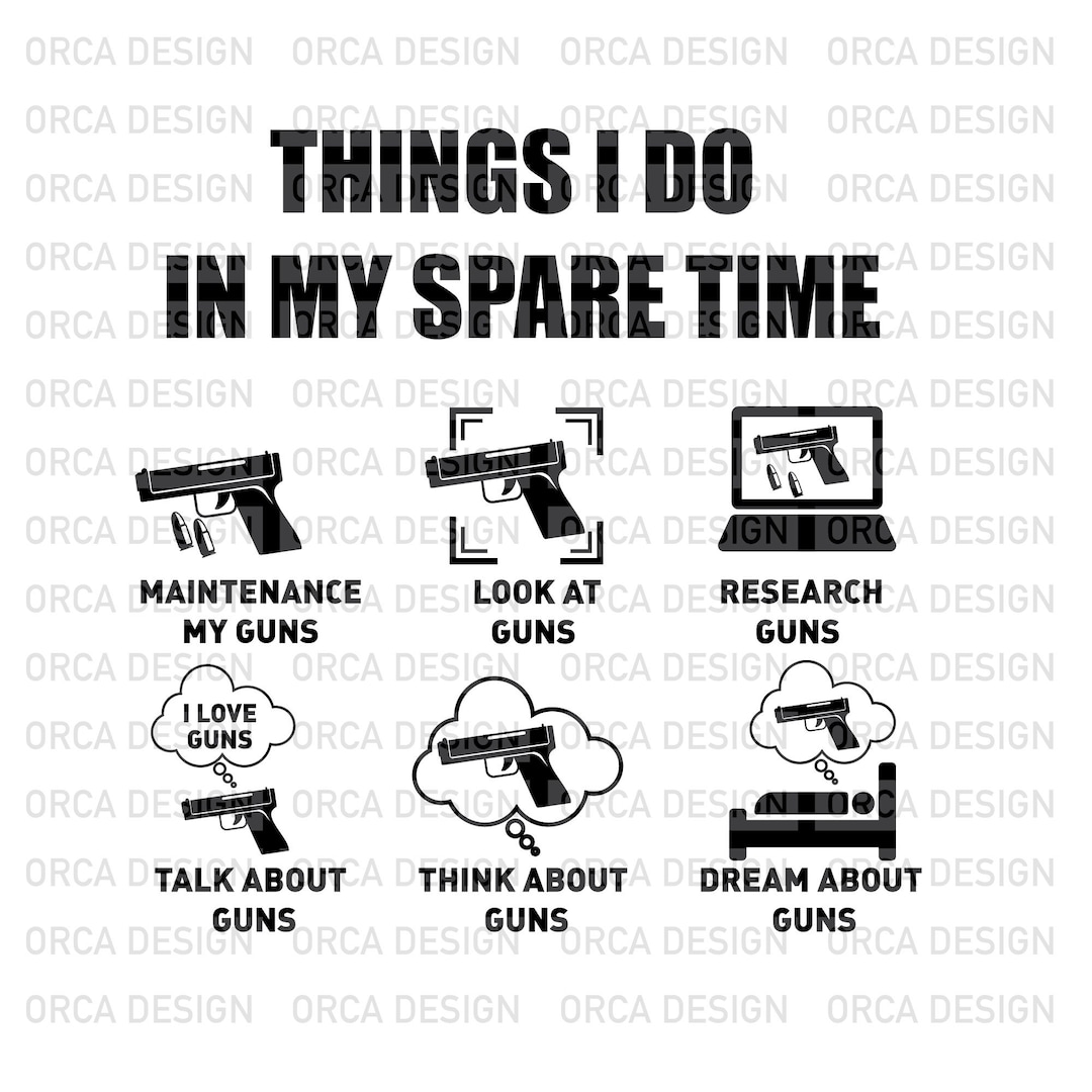 Things I Do in My Spare Time Guns SVG, Funny Gun Lover Gun Svg ,png