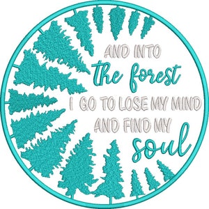 Into the Forest I go to lose my Mind and Find my Soul Design Into The Forest I Go Machine Embroidery Design Instant Download PES DST File