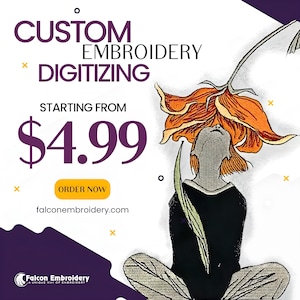 May include: A promotional graphic for custom embroidery digitizing services. The design features the text "CUSTOM EMBROIDERY DIGITIZING" and "STARTING FROM $4.99". An illustration of a person with a flower head is also included.