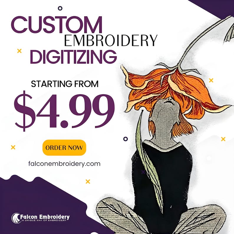 May include: A promotional graphic for custom embroidery digitizing services. The design features the text "CUSTOM EMBROIDERY DIGITIZING" and "STARTING FROM $4.99". An illustration of a person with a flower head is also included.